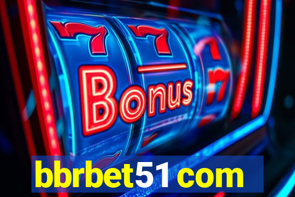 bbrbet51 com